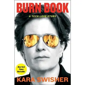 Burn Book: A Tech Love Story -- Kara Swisher, Hardcover