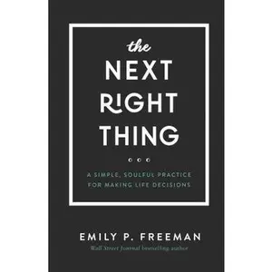 USED Book - The Next Right Thing: A Simple, Soulful Practice for Making Life Decisions by Freeman, Emily P. (Hardcover) - english