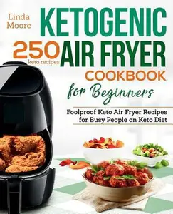 USED-Ketogenic Air Fryer Cookbook for Beginners: Foolproof Keto Air Fryer Recipes for Busy People on Keto Diet by Moore, Linda (Paperback)