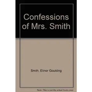 USED-Confessions of Mrs. Smith by Elinor Goulding Smith (Hardcover)