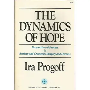USED-The Dynamics of Hope: Perspectives of Process in Anxiety and Creativity, Imagery and Dreams by Ira Progoff (Paperback)