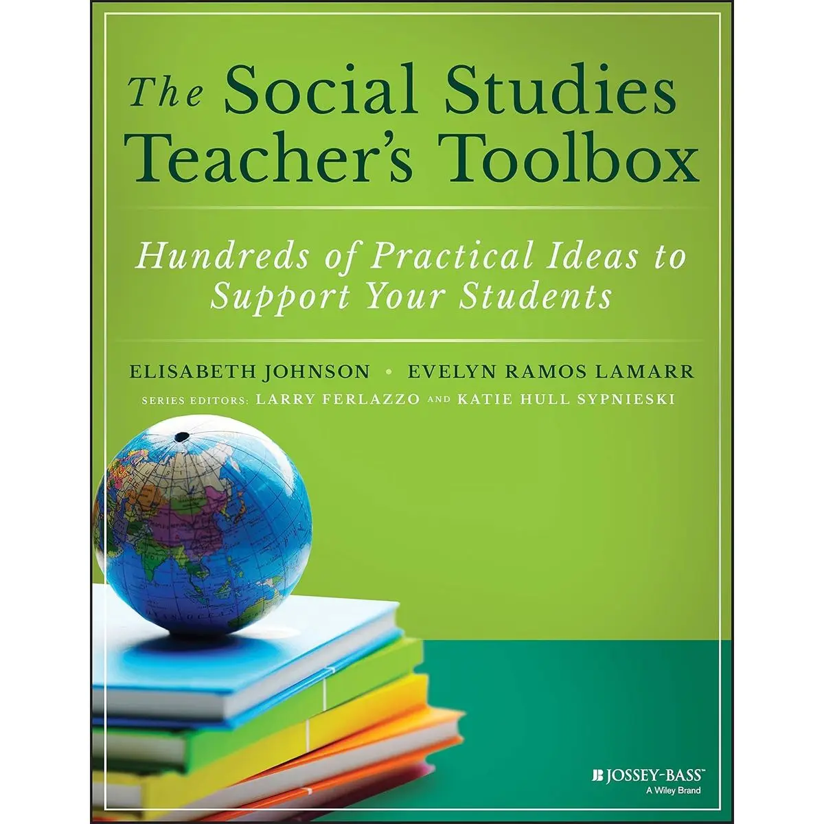 The Social Studies Teacher's Toolbox: Hundreds of Practical Ideas to Support Your Students (The Teacher's Toolbox Series) 1st Edition