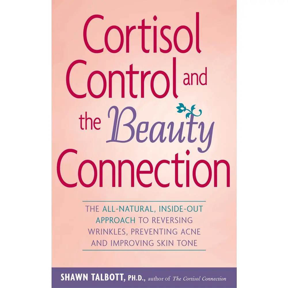 USED Book - Cortisol Control and the Beauty Connection: The All-Natural, Inside-Out Approach to Reversing Wrinkles, Preventing Acne and Improving Skin Tone by Talbott, Shawn (Paperback) - english