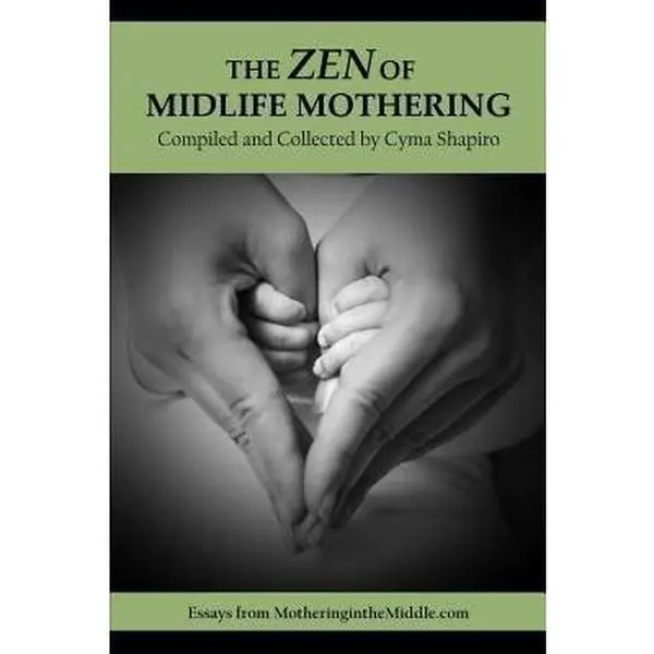 USED-The Zen of Midlife Mothering: Essays from MotheringintheMiddle.com by Shapiro, Cyma (Paperback)