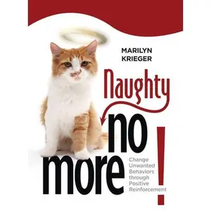 USED-Naughty No More: Change Unwanted Behaviors Through Positive Reinforcement by Krieger, Marilyn (Paperback)