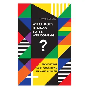 USED-What Does It Mean to Be Welcoming?: Navigating LGBT Questions in Your Church by Collins, Travis (Paperback)