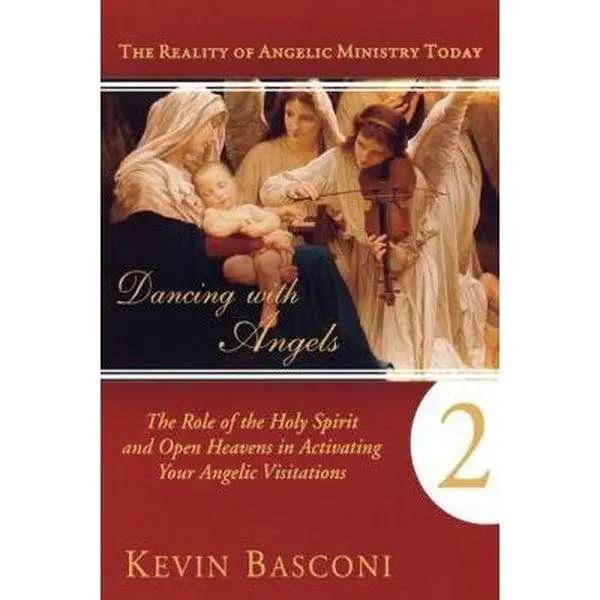 USED-Dancing with Angels, Book Two: The Role of the Holy Spirit and Open Heavens in Activating Your Angelic Visitations by Basconi, Kevin (Paperback)