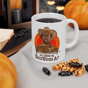 Heyy Where The White Women At Blazing Saddles Ceramic Coffee Mug 11Oz 15Oz, Blazing Saddles Cowboy Movie Coffee Mug For Fans, Cowboys Movie Fan Gifts
