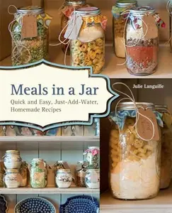 Meals in a Jar: Quick and Easy, Just-Add-Water, Homemade Recipes Paperback