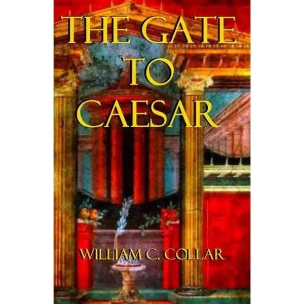 USED-The Gate to Caesar by William C. Collar (Paperback)