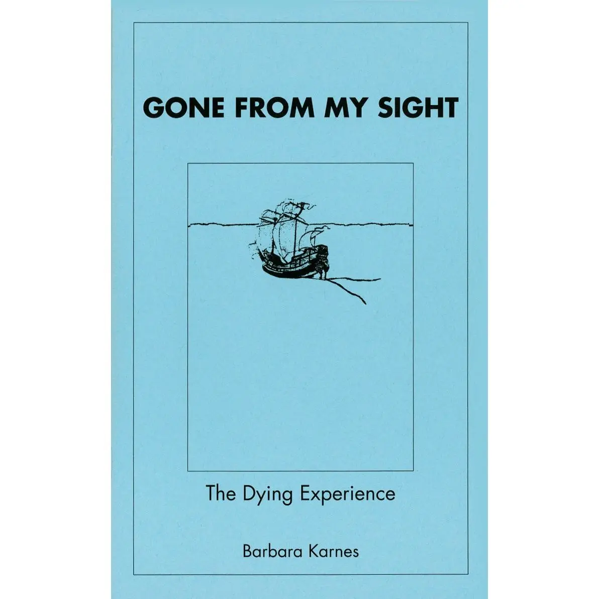 Gone from My Sight: The Dying Experience