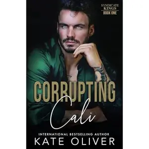 USED-Corrupting Cali (Syndicate Kings) by Kate Oliver (Paperback)