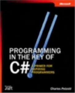 USED-Programming in the Key of C#: A Primer for Aspiring Programmers (Step by Step) by Charles Petzold (Paperback)