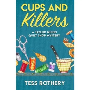 USED-Cups and Killers: A Taylor Quinn Quilt Shop Mystery by Rothery, Tess (Paperback)