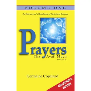 Prayers That Avail Much Vol. 1 Collectors Edition: An Intercessor's Handbook of Scriptural Prayers