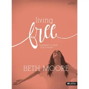 USED-Living Free: Learning to Pray God's Word (Updated Edition) - Bible Study Book: Learning to Pray God's Word by Moore, Beth (Paperback)