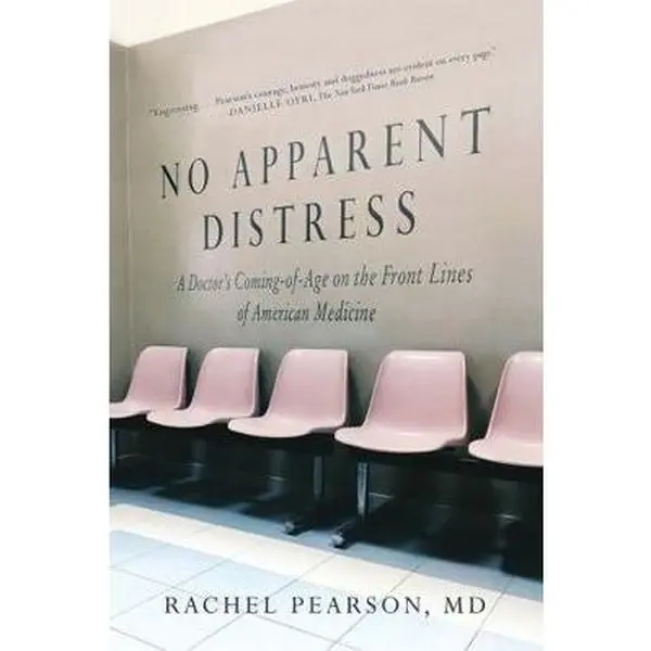 USED Book - No Apparent Distress: A Doctor's Coming of Age on the Front Lines of American Medicine by Pearson, Rachel (Paperback) - english