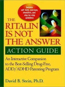 USED-Ritalin Is Not the Answer Action Guide: An Interactive Companion to the Bestselling Drug-Free ADD/ADHD Parenting Program by David B. Stein (Paperback)
