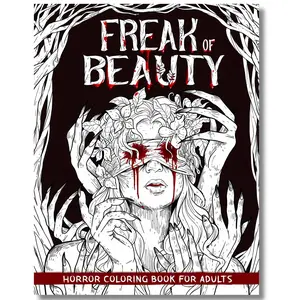 Freak of Beauty: Horror Coloring Book for Adults Features Creepy, Gory, and Haunting Illustrations - Gorgeous Gift for Relaxation and Stress Relief