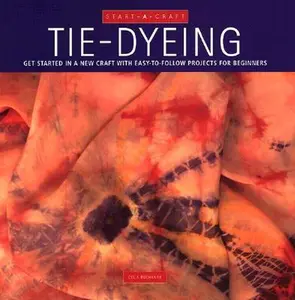 USED-Tie-Dyeing: Get Started in a New Craft With Easy-To-Follow Projects for Beginners (Start-A-Craft Series) by Inc Staff Book Sales (Hardcover)