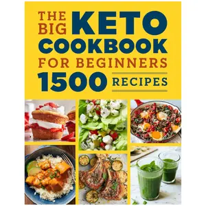 The Big Keto Cookbook for Beginners: 1500 Recipes