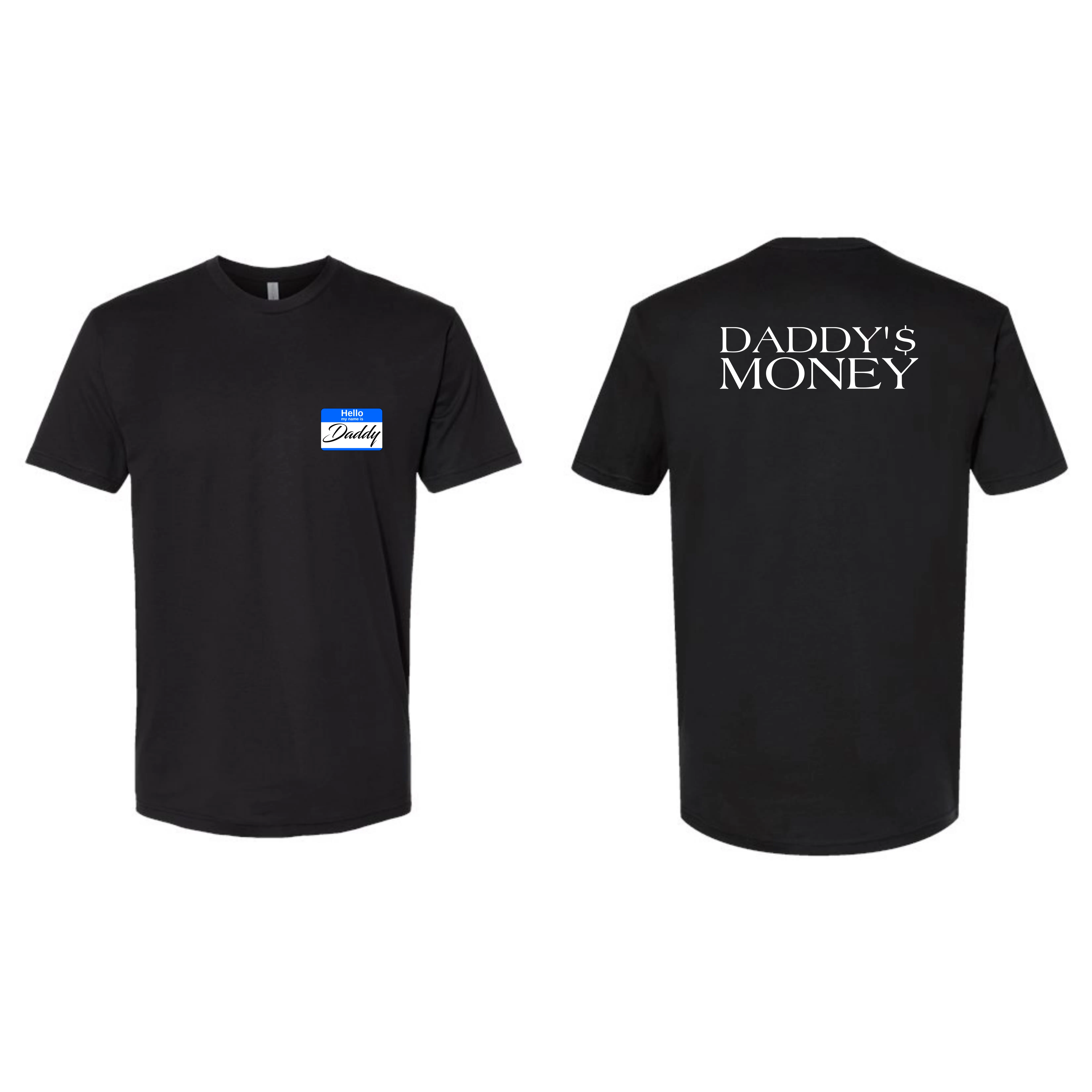 Daddy's Money But I'm Daddy - Hello My Name Is Daddy - Short Sleeve T Shirt by RAW Customz
