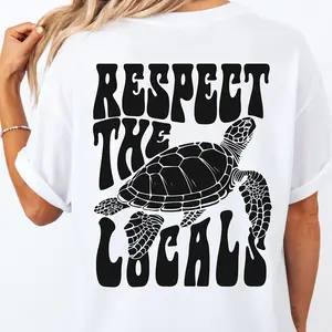 Respect The Locals Ocean Shirt Sea Turtle Graphic Tee Ocean Animal Conservation Shirt Ocean Lover Gift Marine Life Awareness Apparel Coastal Nature Sweatshirt Seaside Summer Top