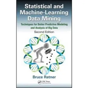 USED-Statistical and Machine-Learning Data Mining: Techniques for Better Predictive Modeling and Analysis of Big Data, Second Edition by Bruce Ratner (Hardcover)
