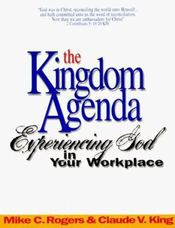 USED-The Kingdom Agenda: Experiencing God in your workplace by Rogers, Mike C (Paperback)