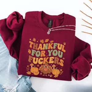 Thankful For You Fuckers Shirt, Thankful For You Funny Thanksgiving, Friendsgiving Sweater, Retro Fall Top, Adult Humor Gift, Thanksgiving Gifts