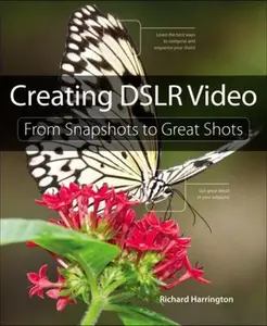USED-Creating DSLR Video: From Snapshots to Great Shots by Richard Harrington (Paperback)