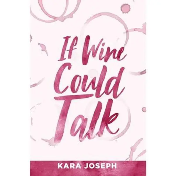 USED-If Wine Could Talk by Joseph, Kara (Paperback)
