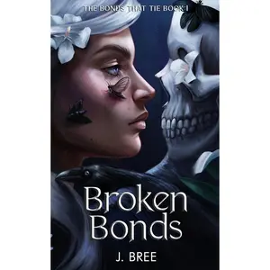 J. Bree Broken Bonds A Dark Reverse Harem Romantasy Filled with Secrets Betrayal & Fated Mates Book 1 of The Bonds That Tie Series
