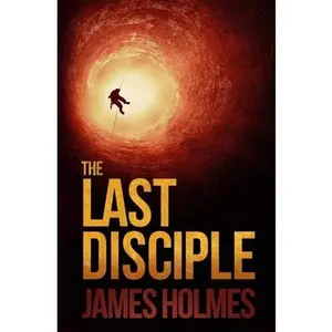 USED-The Last Disciple by Holmes, James (Paperback)