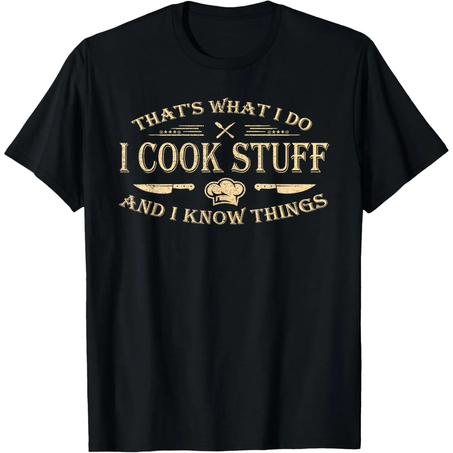 that's what i do i cook stuff and i know things T-Shirt