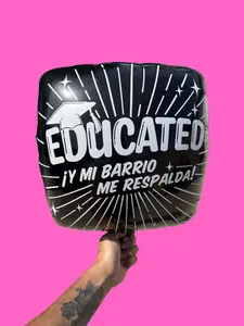 Educated Y mi barrio me Respalda - 18" balloon