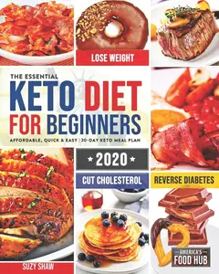 USED-The Essential Keto Diet for Beginners #2020: 5-Ingredient Affordable, Quick & Easy Ketogenic Recipes Lose Weight, Cut Cholesterol & Reverse Diabetes 3 by Food Hub, America's (Paperback)