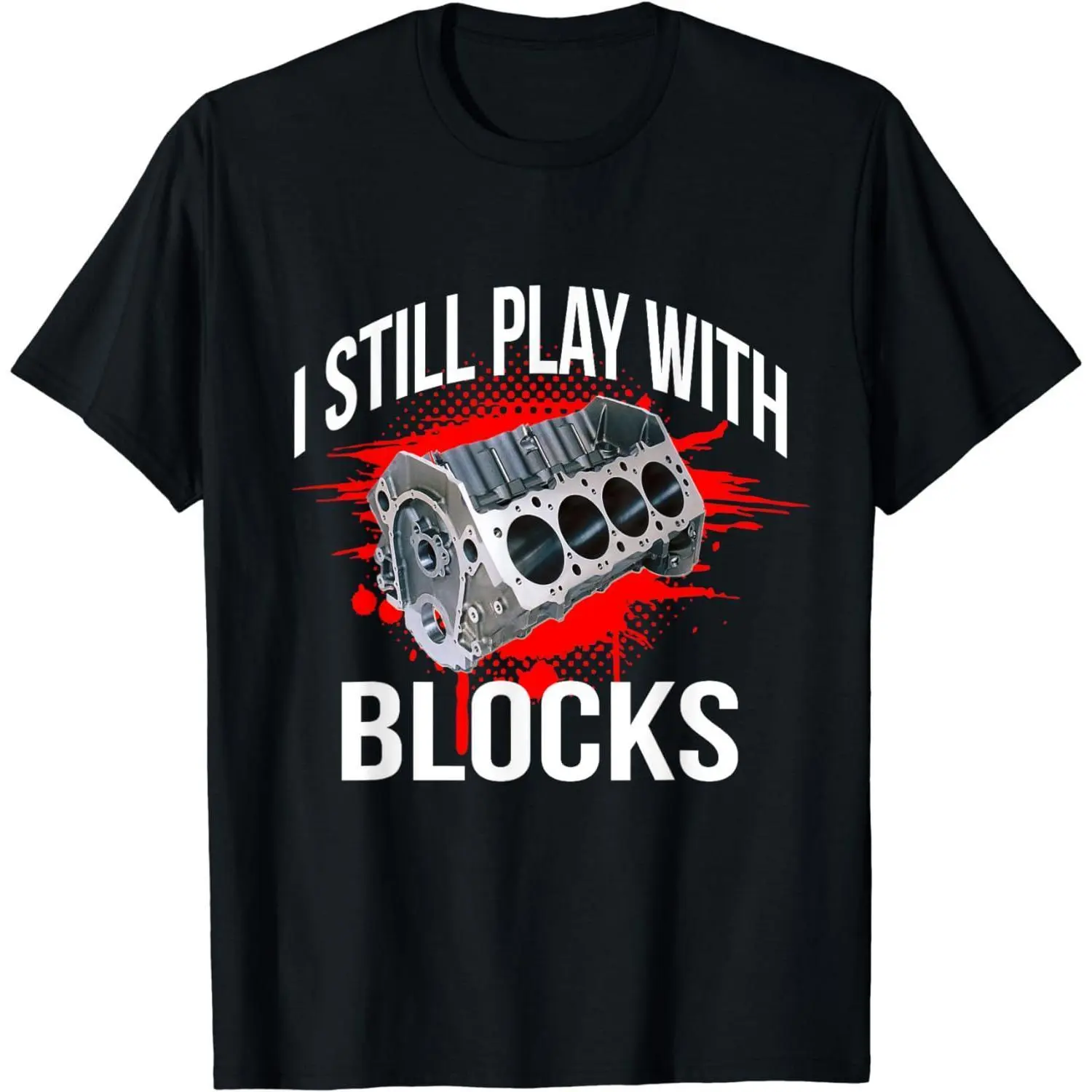 [100% Cotton]  [100% Cotton] I Still Play With Blocks Fun Mechanic T Shirt T-Shirt