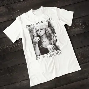 Stevie Nicks T-Shirt: Don't Be A Lady Be A Legend, Unisex Cotton Tee