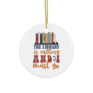 THE LIBRARY IS CALLING AND I MUST GO ORNAMENT, CHRISTMAS DECORATIONS, 3 INCHES CIRCLE ORNAMENT, CERAMIC ORNAMENT