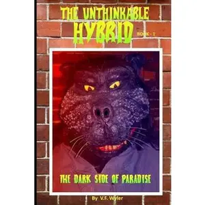 USED-The Unthinkable Hybrid: The Dark Side of Paradise by Wyler, V. F. (Paperback)