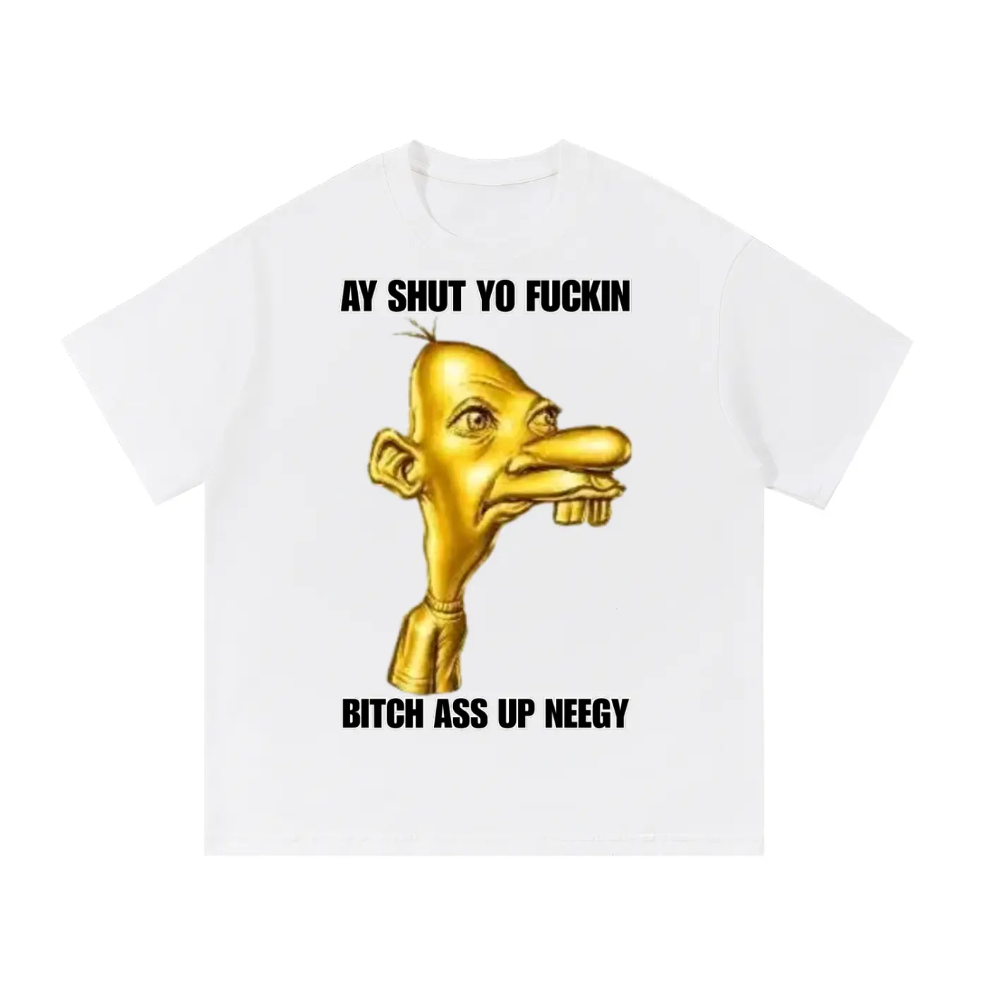 Shut Up Neegy T-Shirt Shut Up Neegy T-Shirt