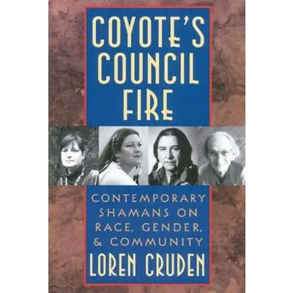 USED Book - Coyote's Council Fire : Contemporary Shamans on Race, Gender and Community by Loren Cruden (Paperback) - english