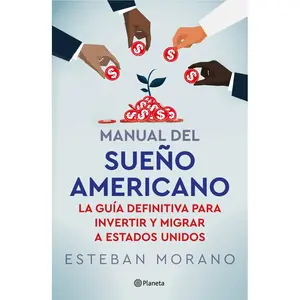 USED-Manual del Sueño Americano: La Guía Definitiva Para Invertir Y Migrar a Estados Unidos / The American Dream Manual by Morano, Esteban (Paperback)