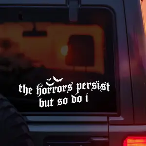 The Horrors Persist But So Do I Vinyl Car Decal – Funny Gothic Quote Decal for Alt Girls, Goth Guys, and Dark Humor Fans – Waterproof Alternative Aesthetic Decal for Cars, Laptops, Windows, and Emo Accessories – Spooky Sarcastic Merch