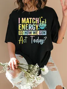 I Match Energy So How We Gone Act Today Fitted Graphic Geometric T-Shirt Spring Women