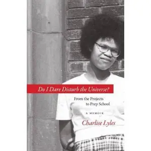 USED-Do I Dare Disturb the Universe?: From the Projects to Prep School: A Memoir by Lyles, Charlise (Paperback)