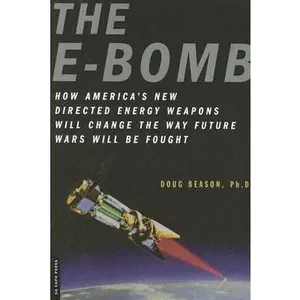 USED-The E-Bomb: How America's New Directed Energy Weapons Will Change the Way Future Wars Will Be Fought by Doug Beason (Paperback)
