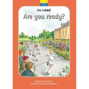 Eric Liddell: Are You Ready? The True Story of Eric Liddell and the Olympic Games (Little Lights, Book 9)