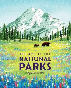 The Art of the National Parks (59 Parks)(National Parks Art Books, Books For Nature Lovers, National Parks Posters, The Art of the National Parks)